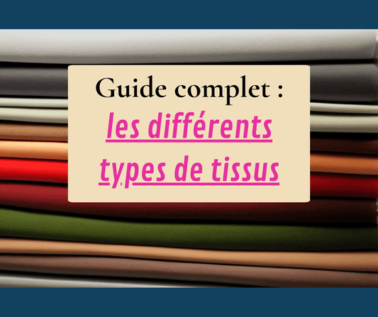 Les différents types de tissus : guide complet